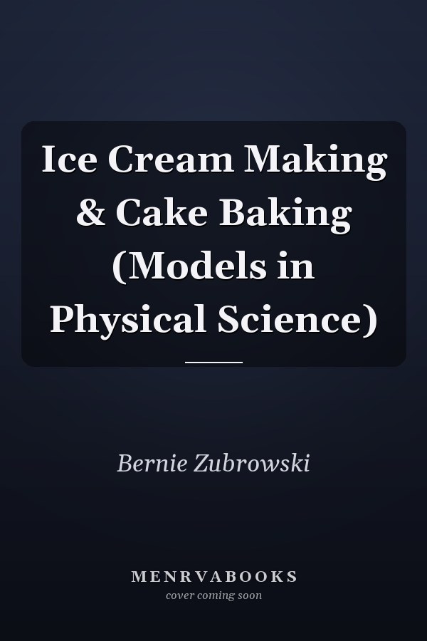 Ice Cream Making & Cake Baking (Models in Physical Science)