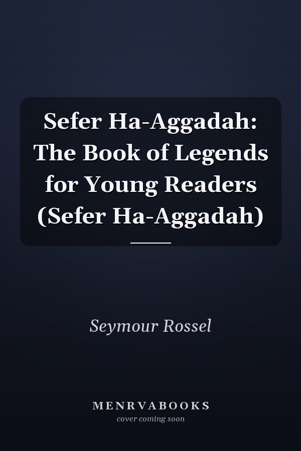 Sefer Ha-Aggadah: The Book of Legends for Young Readers (Sefer Ha-Aggadah)