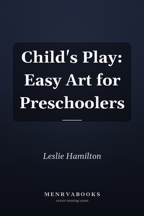Child's Play: Easy Art for Preschoolers