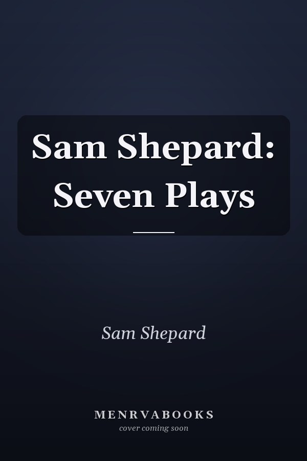 Sam Shepard: Seven Plays