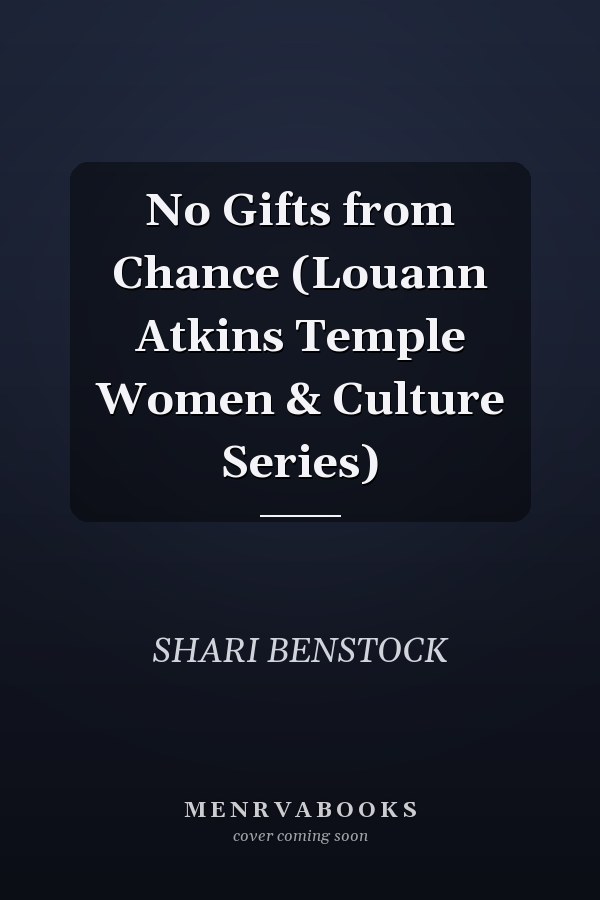 No Gifts from Chance (Louann Atkins Temple Women & Culture Series)