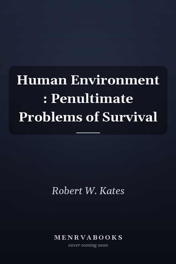 Human Environment : Penultimate Problems of Survival