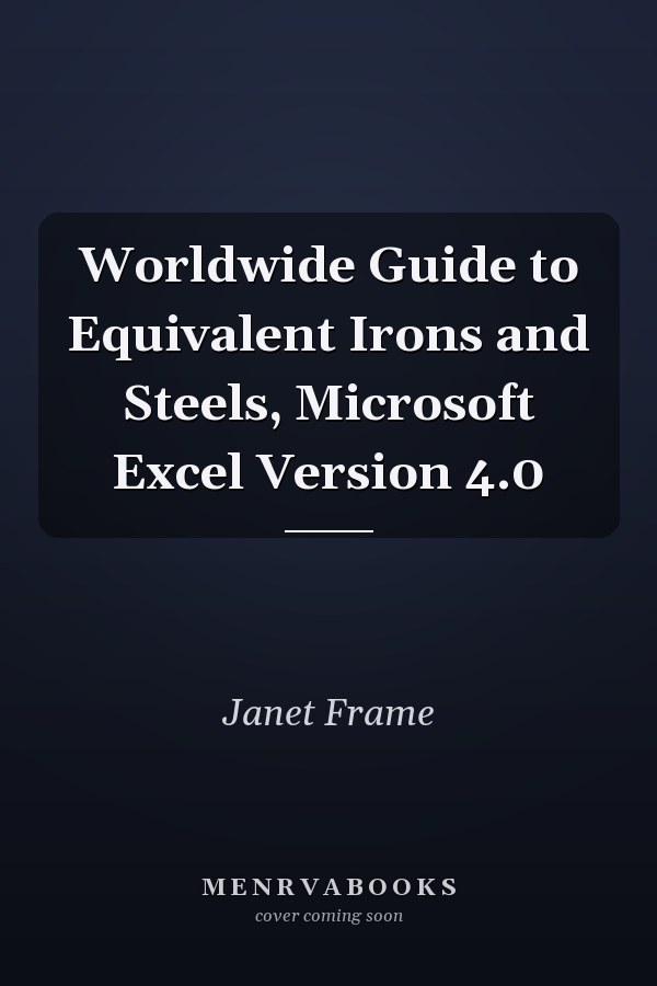 Worldwide Guide to Equivalent Irons and Steels, Microsoft Excel Version 4.0