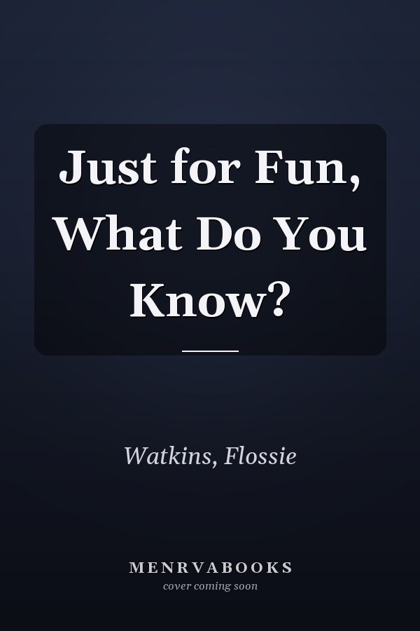 Just for Fun, What Do You Know?