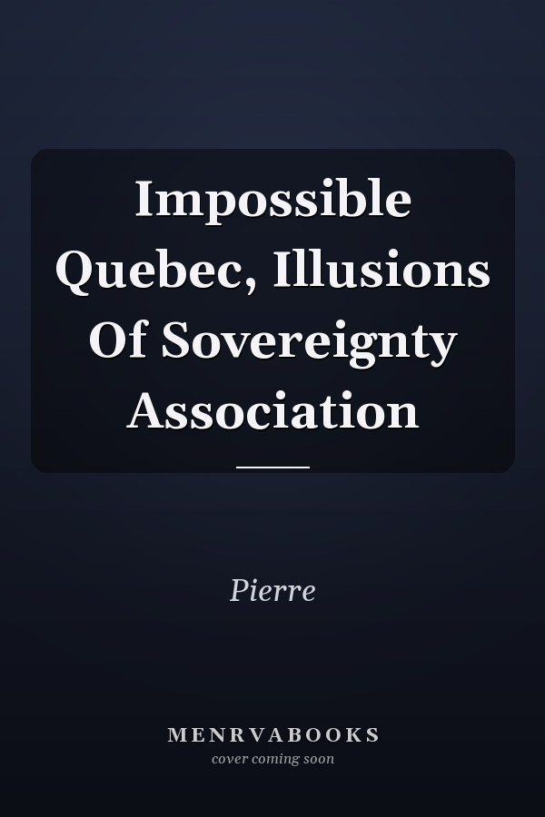 Impossible Quebec, Illusions Of Sovereignty Association