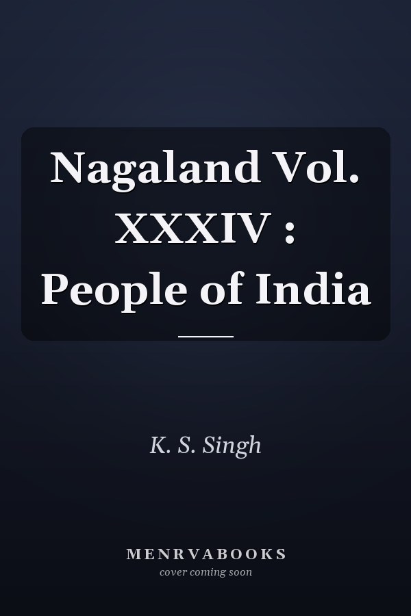 Nagaland Vol. XXXIV : People of India