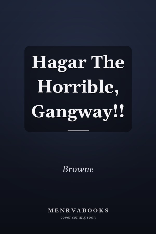 Hagar The Horrible, Gangway!!