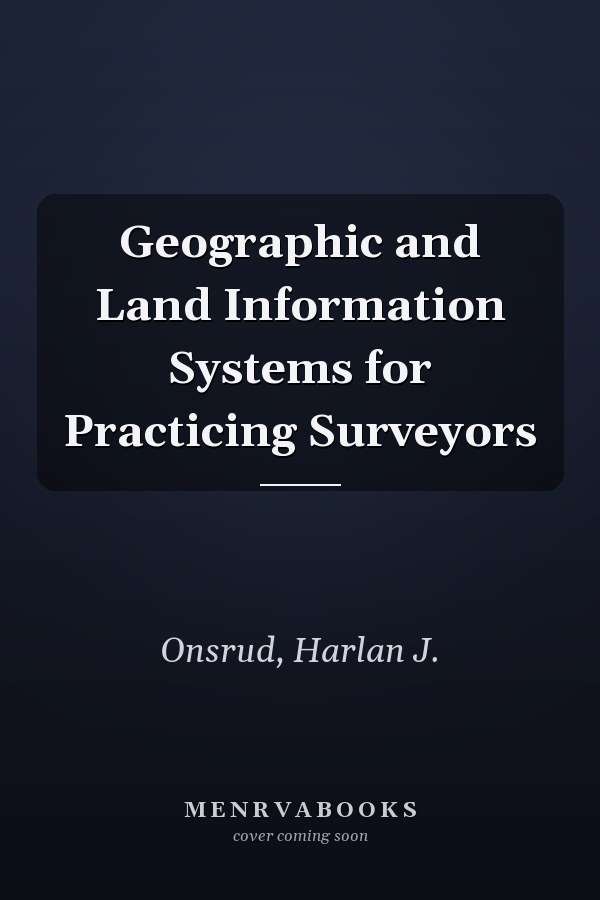 Geographic and Land Information Systems for Practicing Surveyors