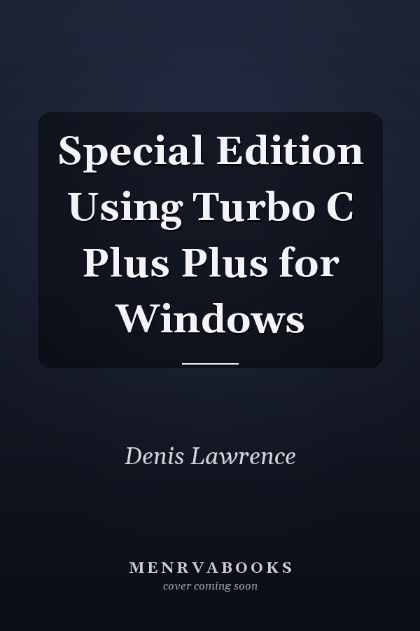 Special Edition Using Turbo C Plus Plus for Windows