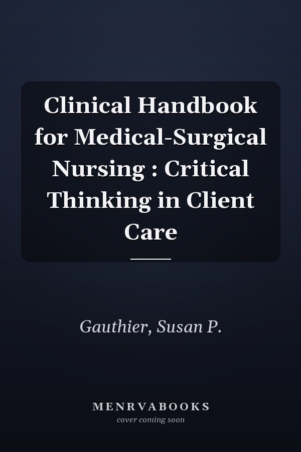 Clinical Handbook for Medical-Surgical Nursing : Critical Thinking in Client Care