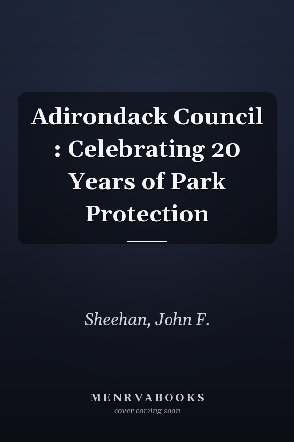 Adirondack Council : Celebrating 20 Years of Park Protection