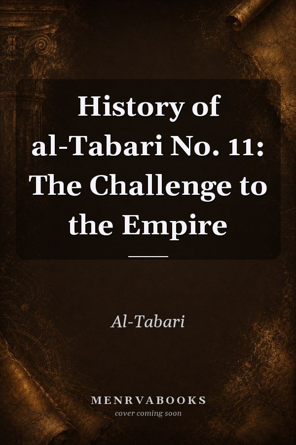 History of al-Tabari No. 11: The Challenge to the Empire