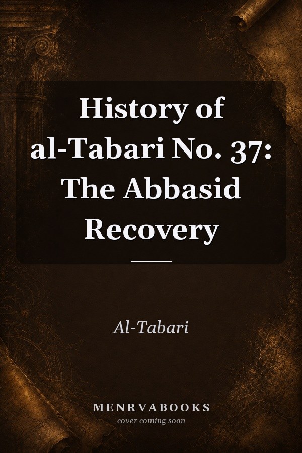 History of al-Tabari No. 37: The Abbasid Recovery