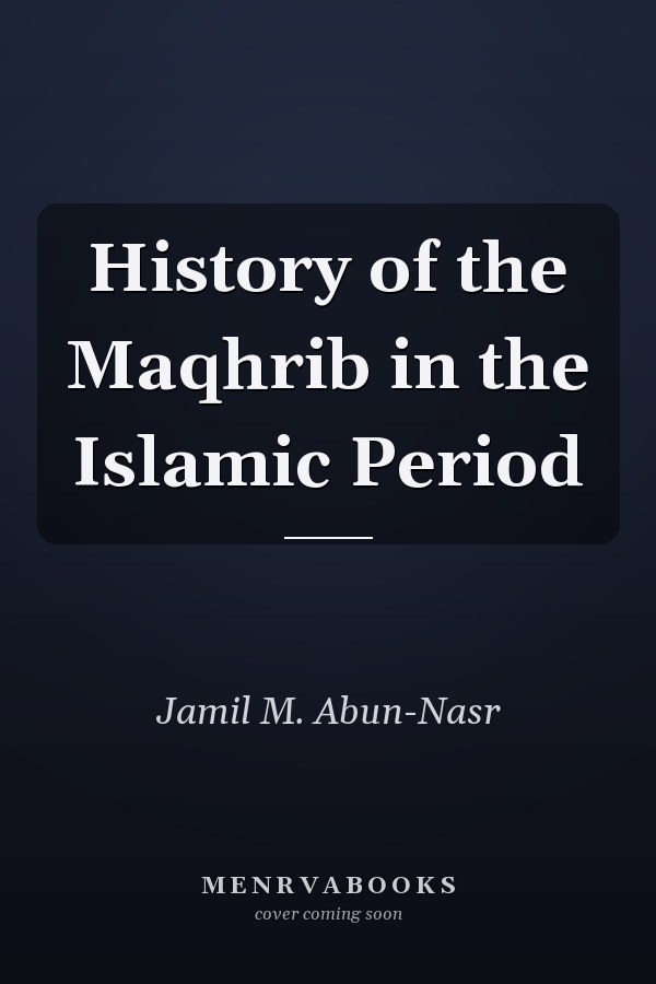 History of the Maqhrib in the Islamic Period