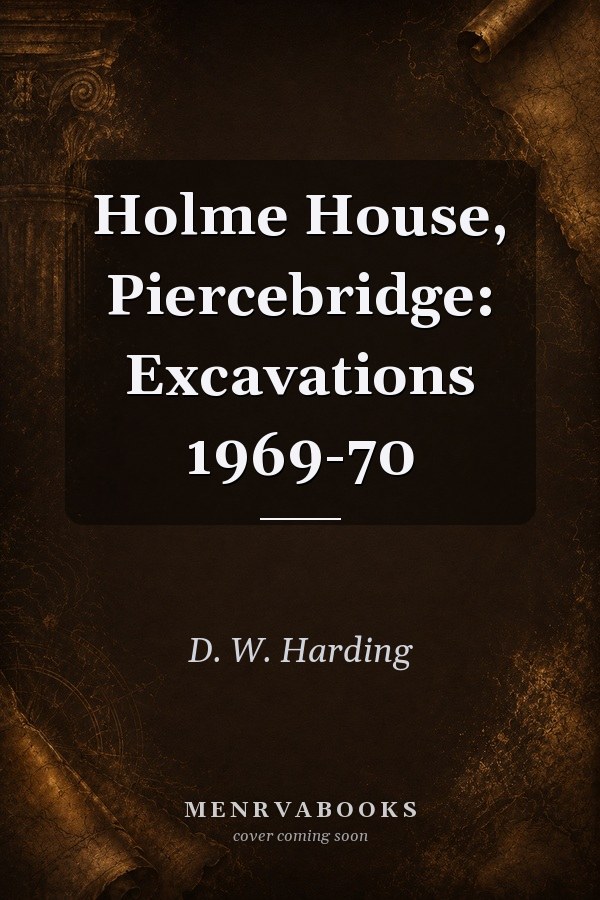 Holme House, Piercebridge: Excavations 1969-70
