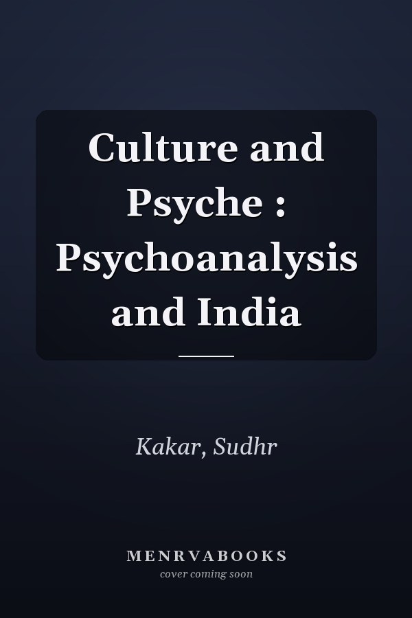 Culture and Psyche : Psychoanalysis and India