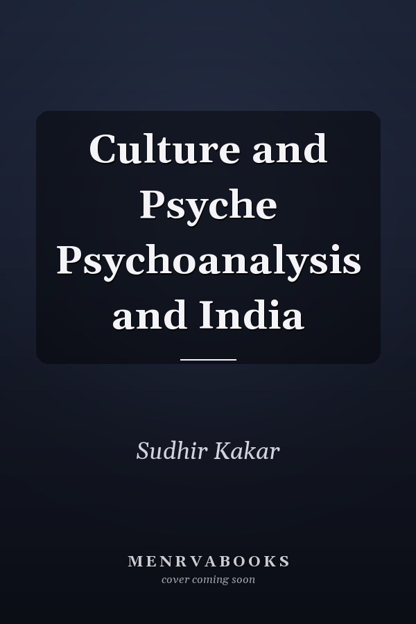 Culture and Psyche Psychoanalysis and India