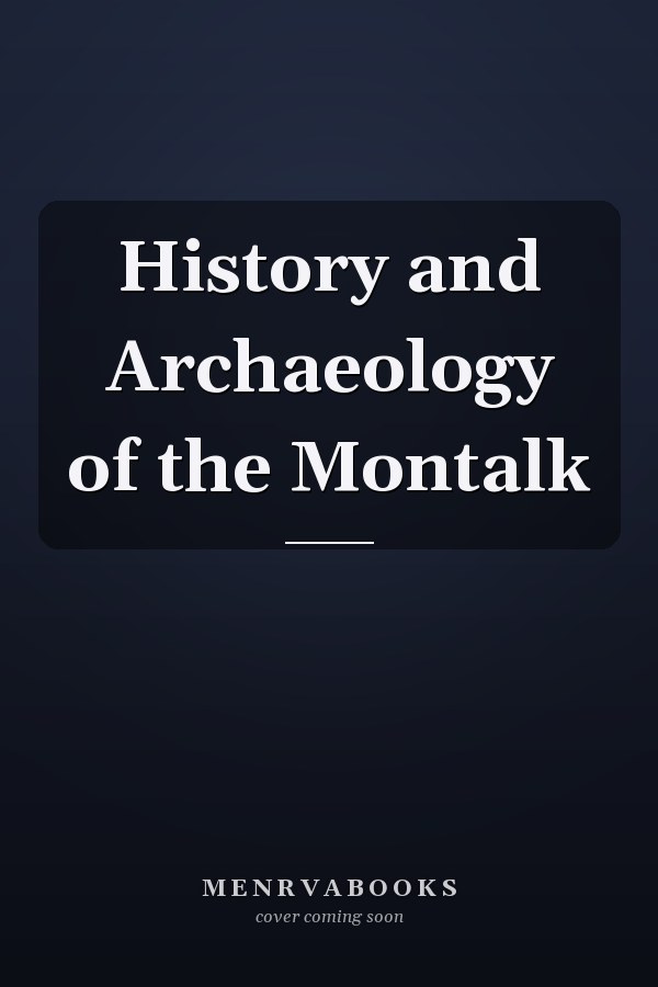 History and Archaeology of the Montalk