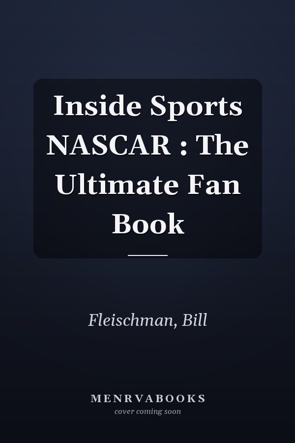 Inside Sports NASCAR : The Ultimate Fan Book