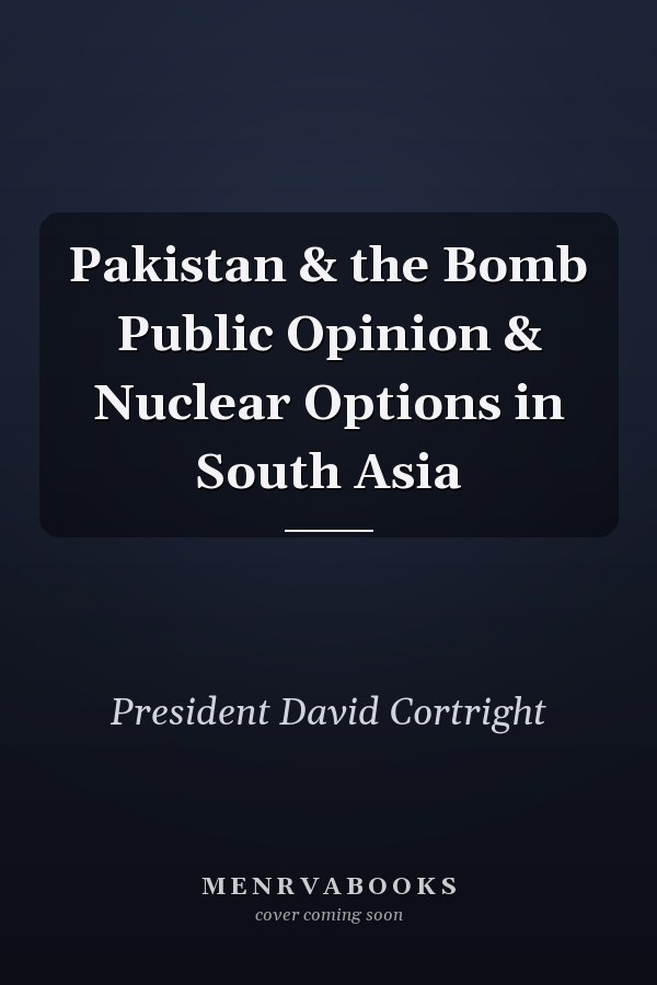 Pakistan & the Bomb Public Opinion & Nuclear Options in South Asia