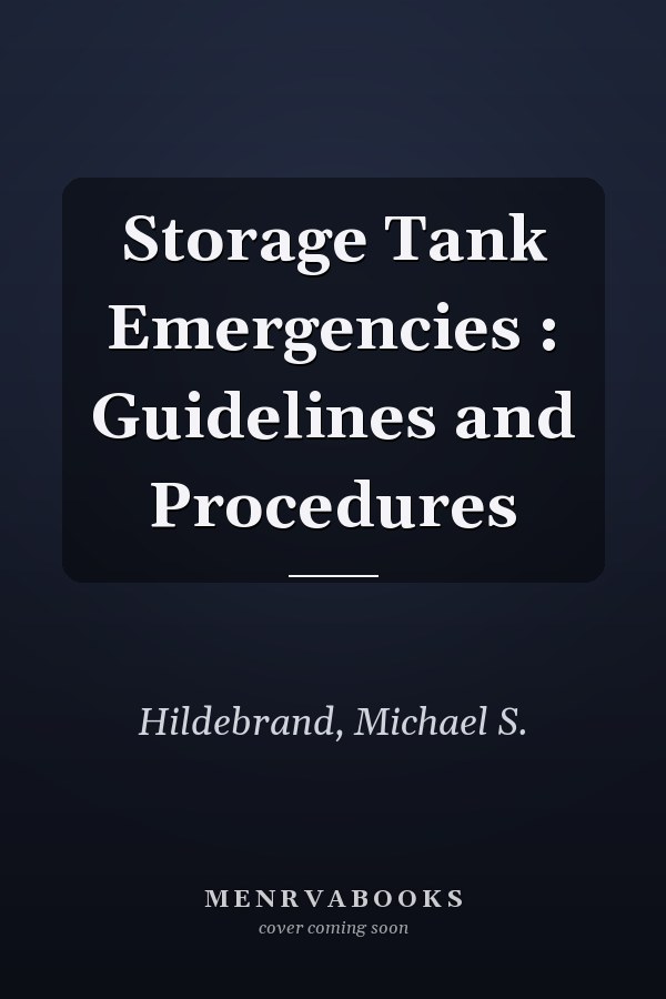 Storage Tank Emergencies : Guidelines and Procedures