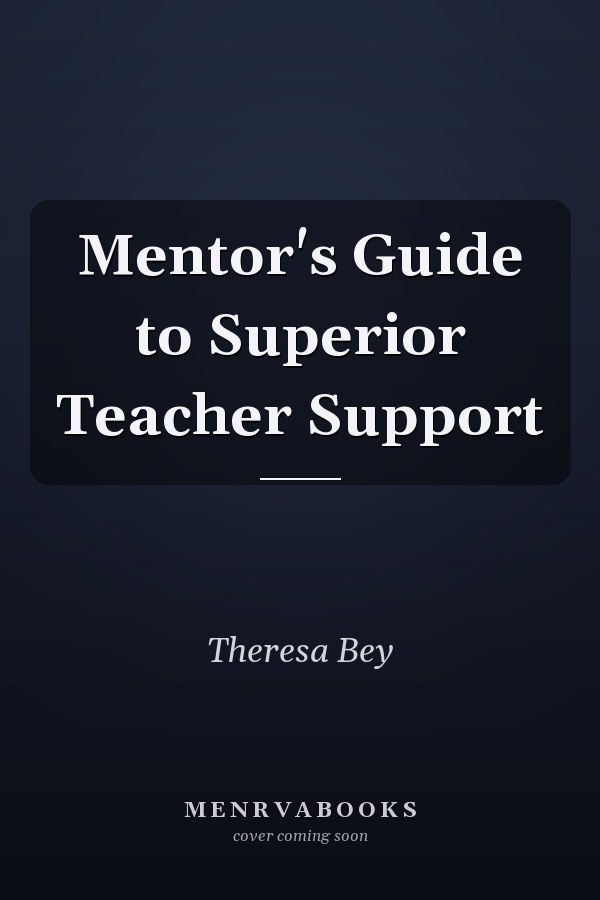 Mentor's Guide to Superior Teacher Support