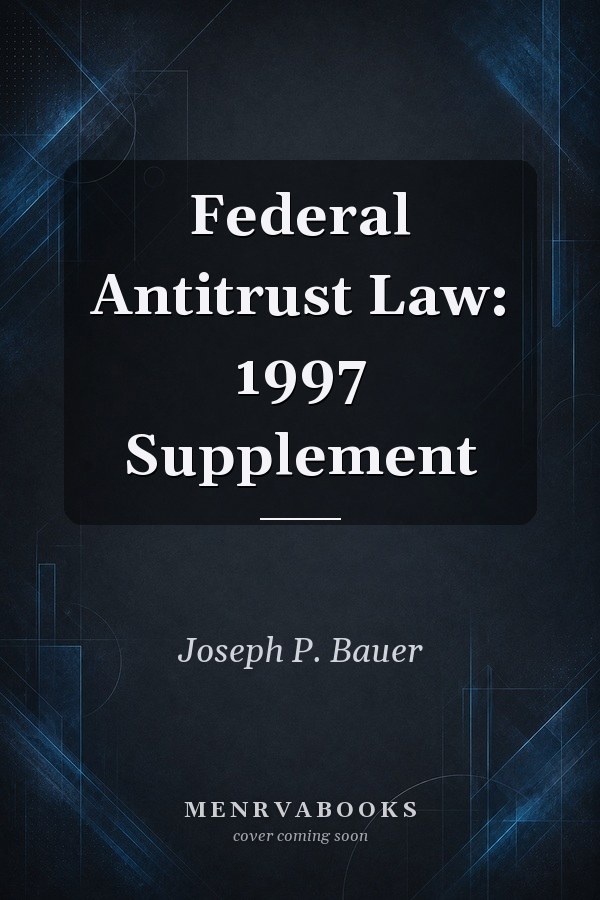 Federal Antitrust Law: 1997 Supplement