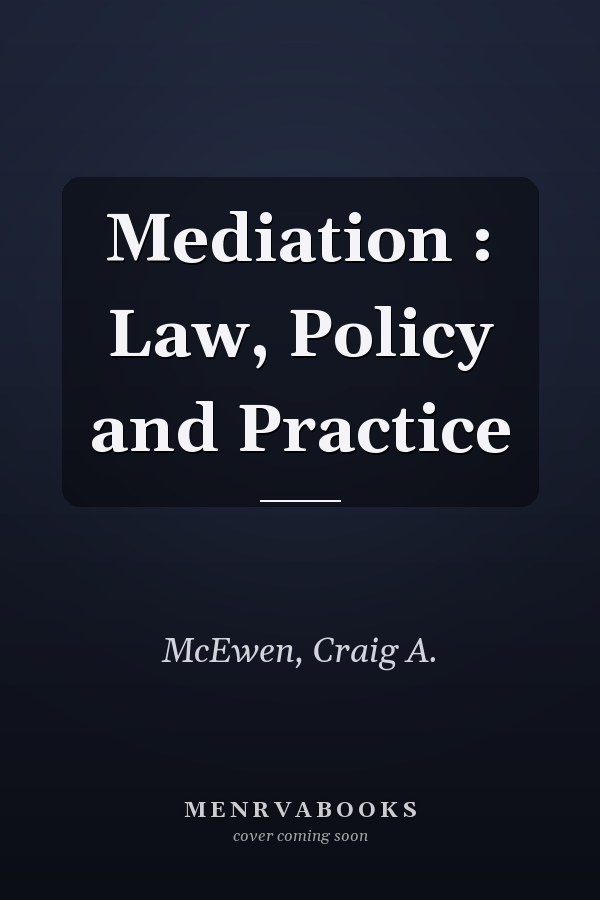 Mediation : Law, Policy and Practice