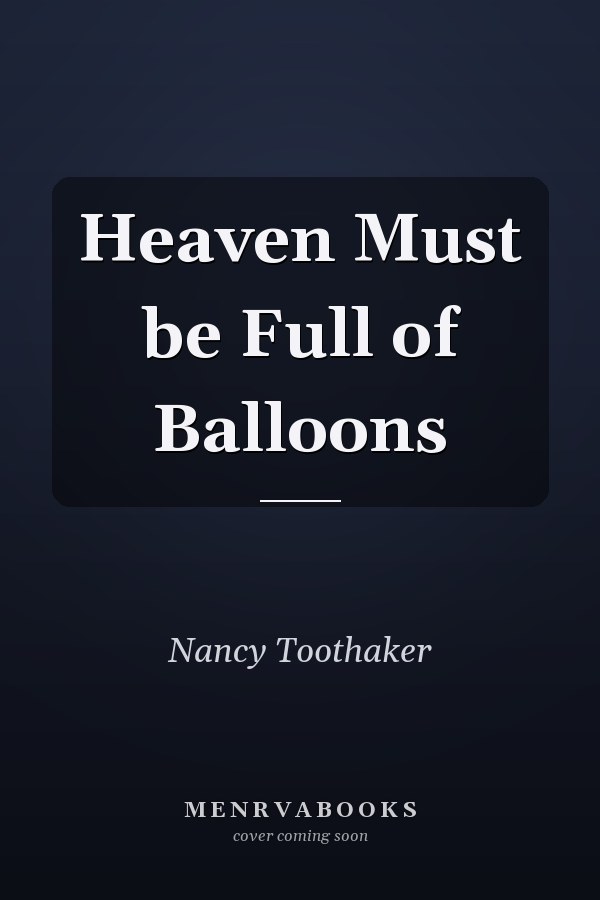 Heaven Must be Full of Balloons