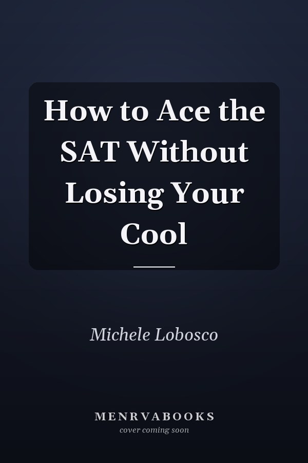 How to Ace the SAT Without Losing Your Cool