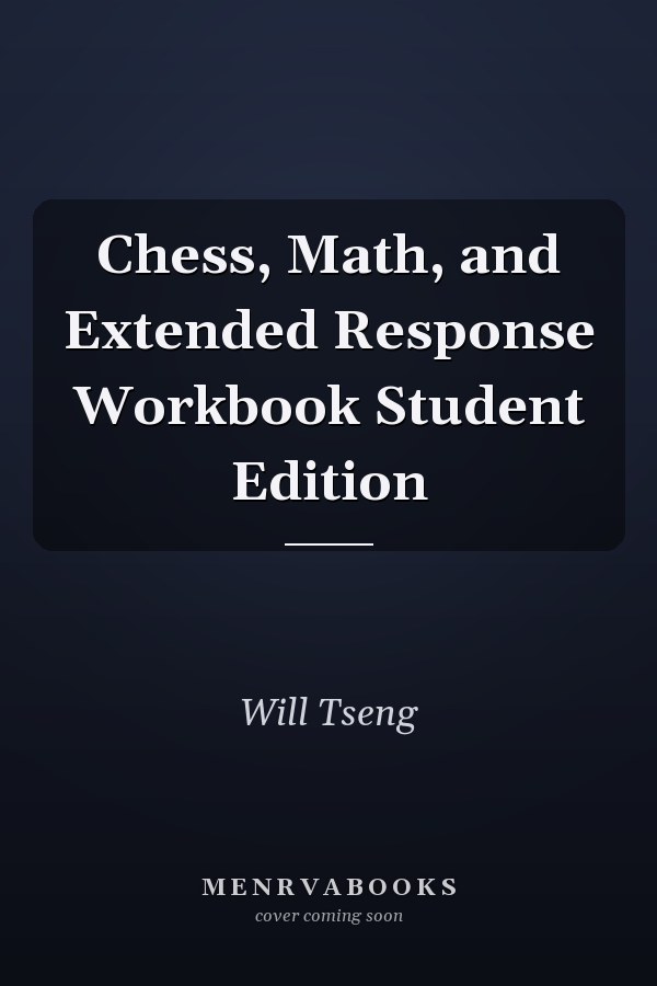 Chess, Math, and Extended Response Workbook Student Edition