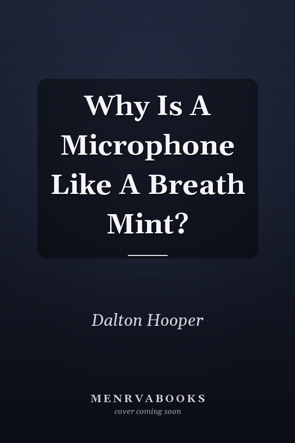 Why Is A Microphone Like A Breath Mint?