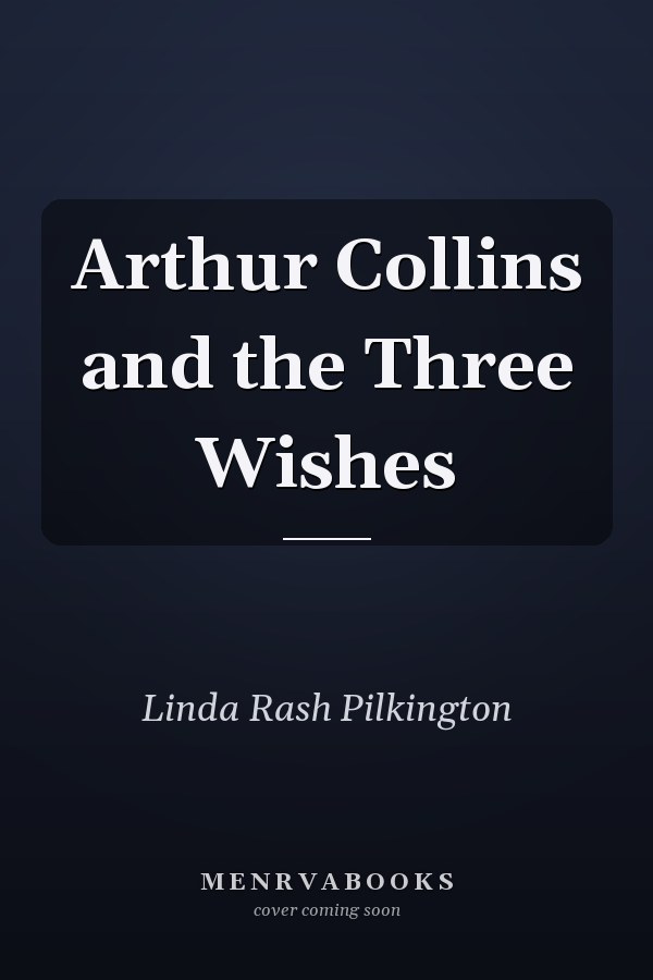 Arthur Collins and the Three Wishes