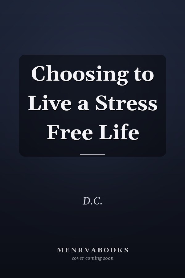 Choosing to Live a Stress Free Life