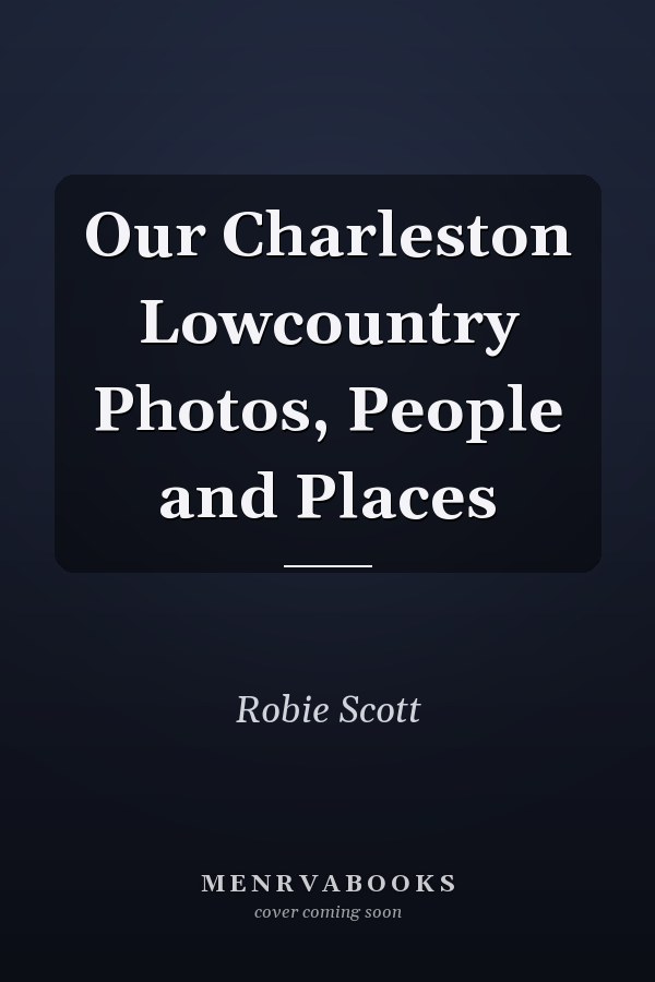 Our Charleston Lowcountry Photos, People and Places