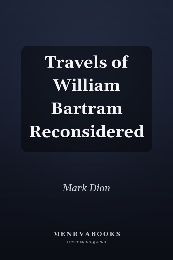 Travels of William Bartram Reconsidered