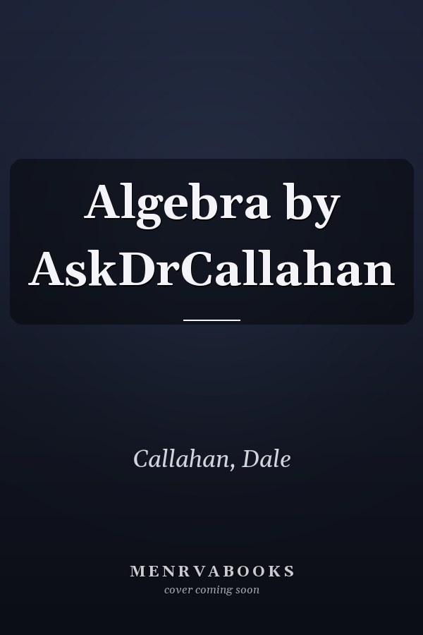 Algebra by AskDrCallahan