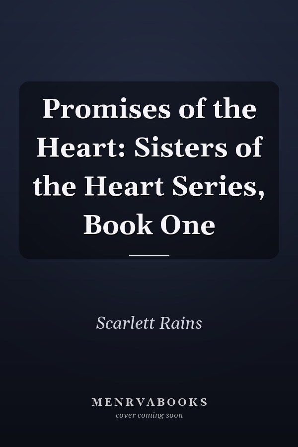 Promises of the Heart: Sisters of the Heart Series, Book One