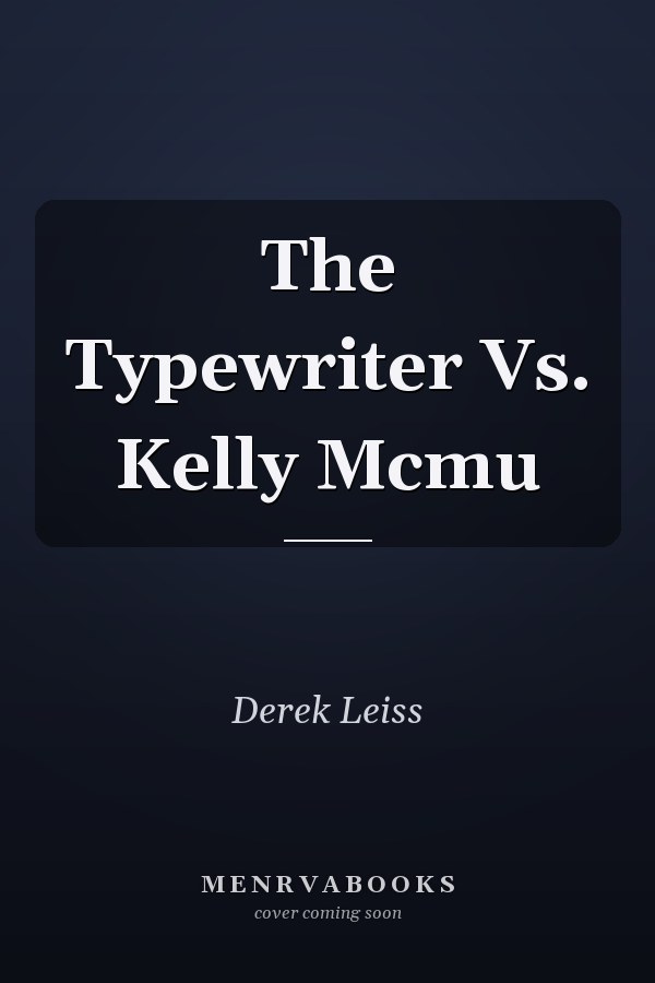 The Typewriter Vs. Kelly Mcmu
