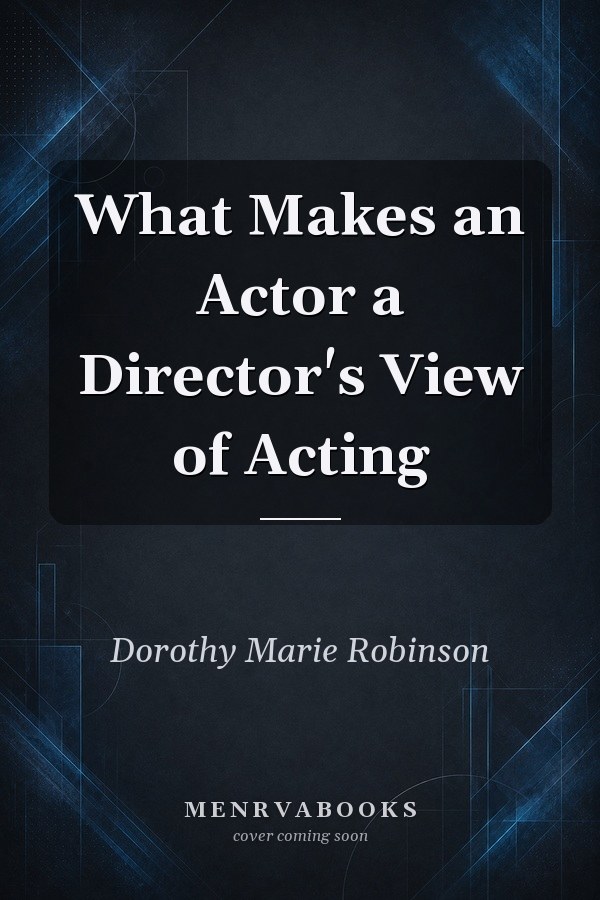 What Makes an Actor a Director's View of Acting