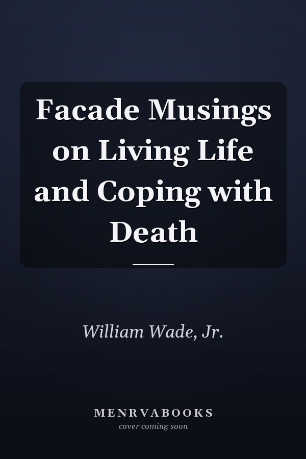 Facade Musings on Living Life and Coping with Death