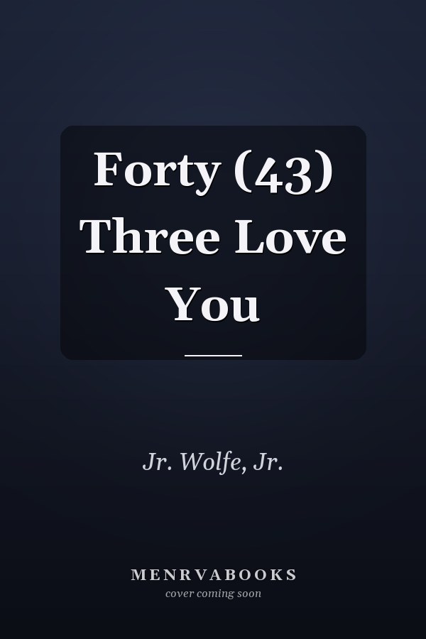 Forty (43) Three Love You