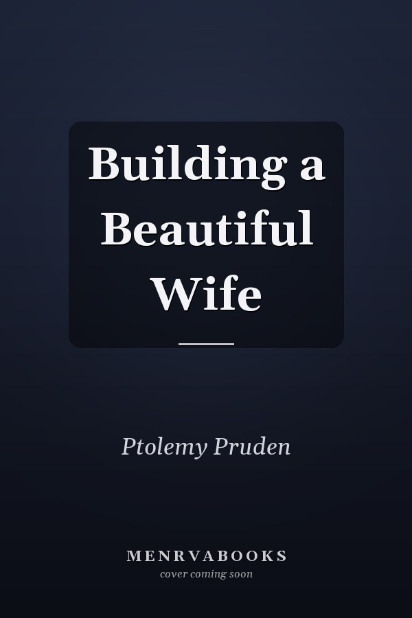 Building a Beautiful Wife