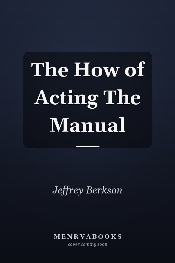 The How of Acting The Manual