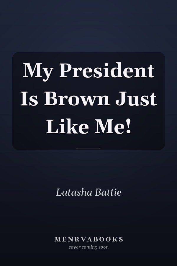 My President Is Brown Just Like Me!