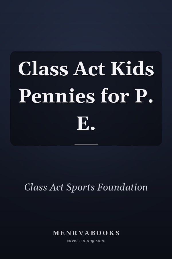 Class Act Kids Pennies for P. E.
