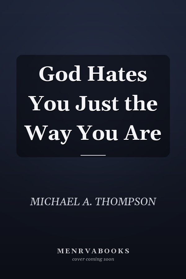 God Hates You Just the Way You Are