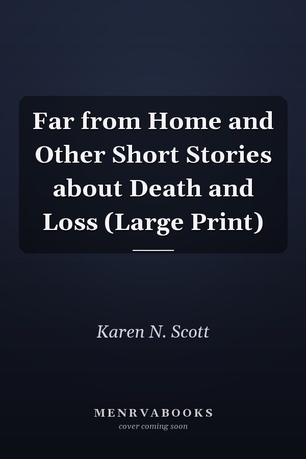 Far from Home and Other Short Stories about Death and Loss (Large Print)