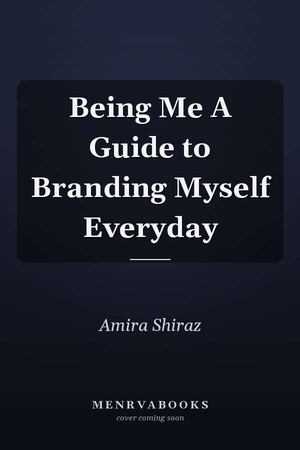 Being Me A Guide to Branding Myself Everyday
