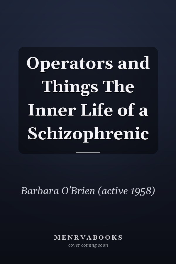 Operators and Things The Inner Life of a Schizophrenic